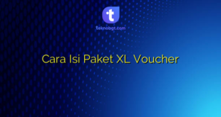 Cara Isi Paket XL Voucher