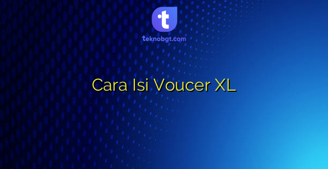 Cara Isi Voucer XL