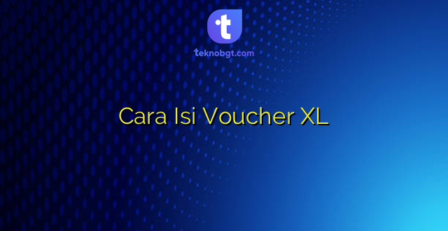 Cara Isi Voucher XL
