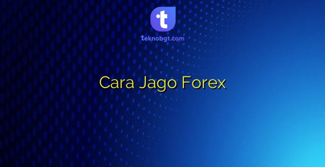 Cara Jago Forex