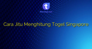 Cara Jitu Menghitung Togel Singapore