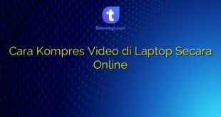 Cara Kompres Video di Laptop Secara Online