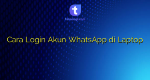Cara Login Akun WhatsApp di Laptop