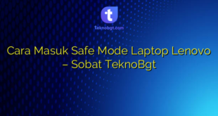 Cara Masuk Safe Mode Laptop Lenovo – Sobat TeknoBgt