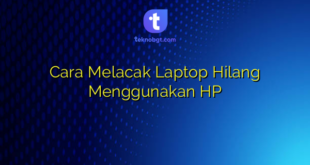 Cara Melacak Laptop Hilang Menggunakan HP