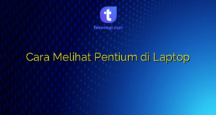 Cara Melihat Pentium di Laptop