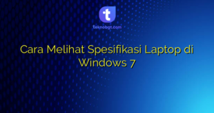 Cara Melihat Spesifikasi Laptop di Windows 7