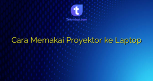 Cara Memakai Proyektor ke Laptop
