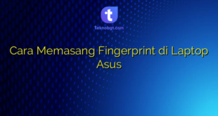 Cara Memasang Fingerprint di Laptop Asus