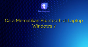 Cara Mematikan Bluetooth di Laptop Windows 7