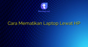 Cara Mematikan Laptop Lewat HP