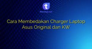 Cara Membedakan Charger Laptop Asus Original dan KW