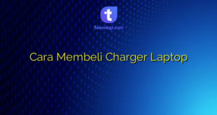 Cara Membeli Charger Laptop