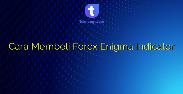 Cara Membeli Forex Enigma Indicator