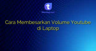 Cara Membesarkan Volume Youtube di Laptop