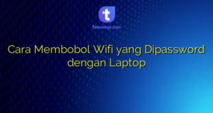Cara Membobol Wifi yang Dipassword dengan Laptop