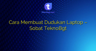 Cara Membuat Dudukan Laptop – Sobat TeknoBgt