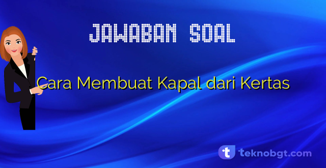 Cara Membuat Kapal dari Kertas