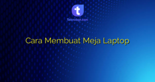 Cara Membuat Meja Laptop