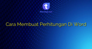 Cara Membuat Perhitungan Di Word