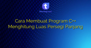 Cara Membuat Program C++ Menghitung Luas Persegi Panjang