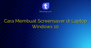 Cara Membuat Screensaver di Laptop Windows 10