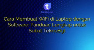 Cara Membuat WiFi di Laptop dengan Software: Panduan Lengkap untuk Sobat TeknoBgt