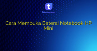 Cara Membuka Baterai Notebook HP Mini