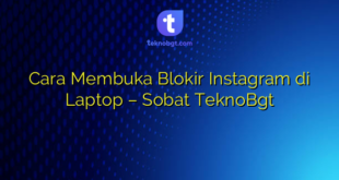 Cara Membuka Blokir Instagram di Laptop – Sobat TeknoBgt