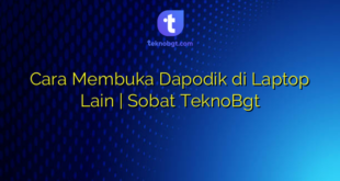Cara Membuka Dapodik di Laptop Lain | Sobat TeknoBgt