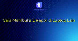 Cara Membuka E Rapor di Laptop Lain