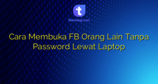 Cara Membuka FB Orang Lain Tanpa Password Lewat Laptop