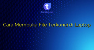 Cara Membuka File Terkunci di Laptop
