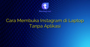 Cara Membuka Instagram di Laptop Tanpa Aplikasi
