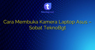 Cara Membuka Kamera Laptop Asus – Sobat TeknoBgt