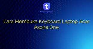 Cara Membuka Keyboard Laptop Acer Aspire One