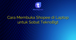 Cara Membuka Shopee di Laptop untuk Sobat TeknoBgt
