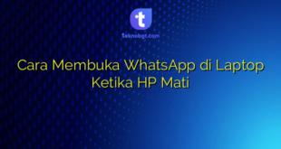 Cara Membuka WhatsApp di Laptop Ketika HP Mati
