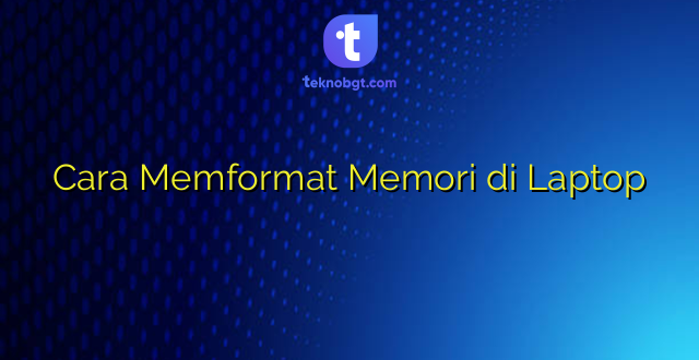 Cara Memformat Memori di Laptop