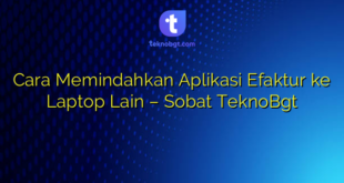 Cara Memindahkan Aplikasi Efaktur ke Laptop Lain – Sobat TeknoBgt
