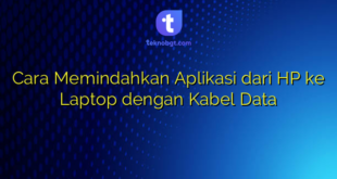 Cara Memindahkan Aplikasi dari HP ke Laptop dengan Kabel Data