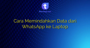 Cara Memindahkan Data dari WhatsApp ke Laptop