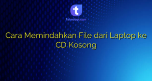 Cara Memindahkan File dari Laptop ke CD Kosong