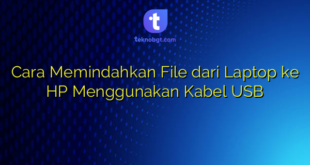 Cara Memindahkan File dari Laptop ke HP Menggunakan Kabel USB