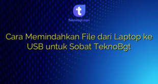 Cara Memindahkan File dari Laptop ke USB untuk Sobat TeknoBgt