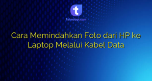Cara Memindahkan Foto dari HP ke Laptop Melalui Kabel Data