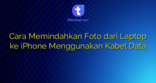Cara Memindahkan Foto dari Laptop ke iPhone Menggunakan Kabel Data