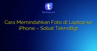 Cara Memindahkan Foto di Laptop ke iPhone – Sobat TeknoBgt