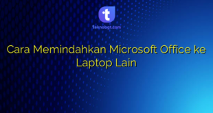 Cara Memindahkan Microsoft Office ke Laptop Lain