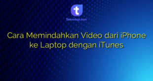 Cara Memindahkan Video dari iPhone ke Laptop dengan iTunes